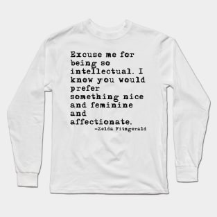 Excuse me for being so intellectual Long Sleeve T-Shirt